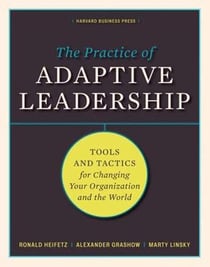 The practice of adaptive leadership (Amazon books)